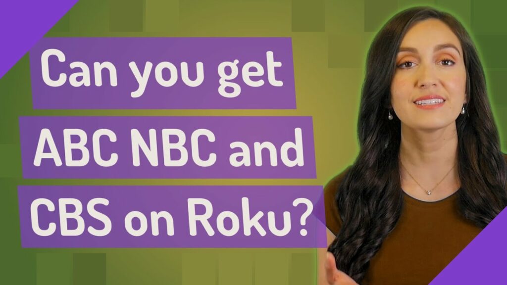 Can you get ABC NBC and CBS on Roku?