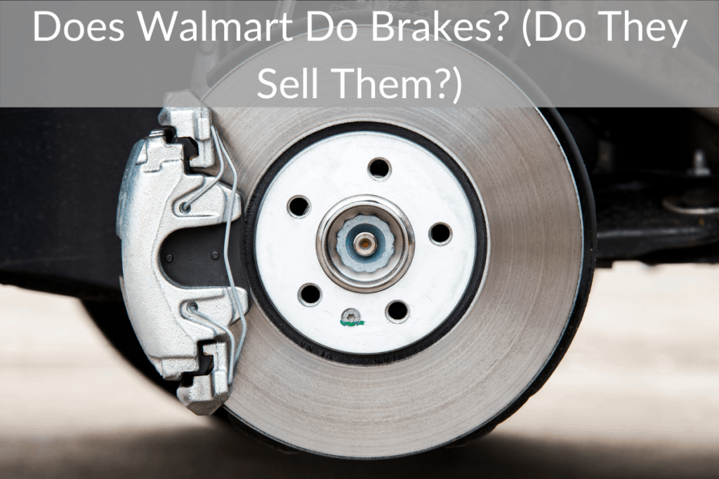 Can you get brakes changed at Walmart?