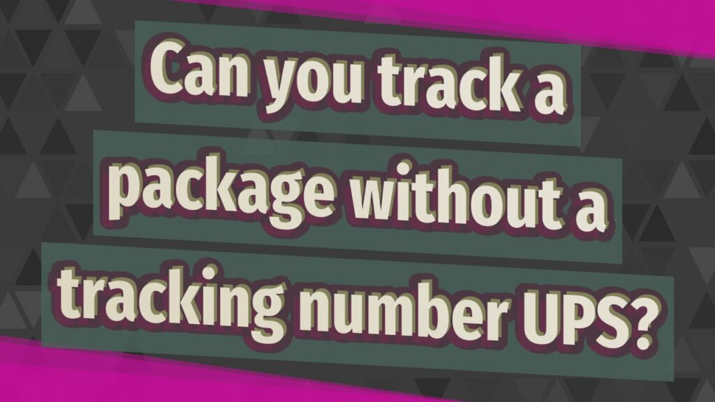 Can you track a package without a tracking number?