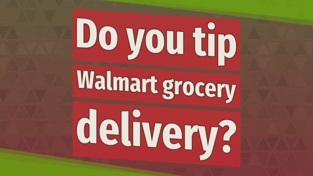 Do you have to tip Walmart?