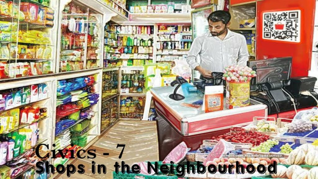 How are shops in the neighbourhood useful class 7?