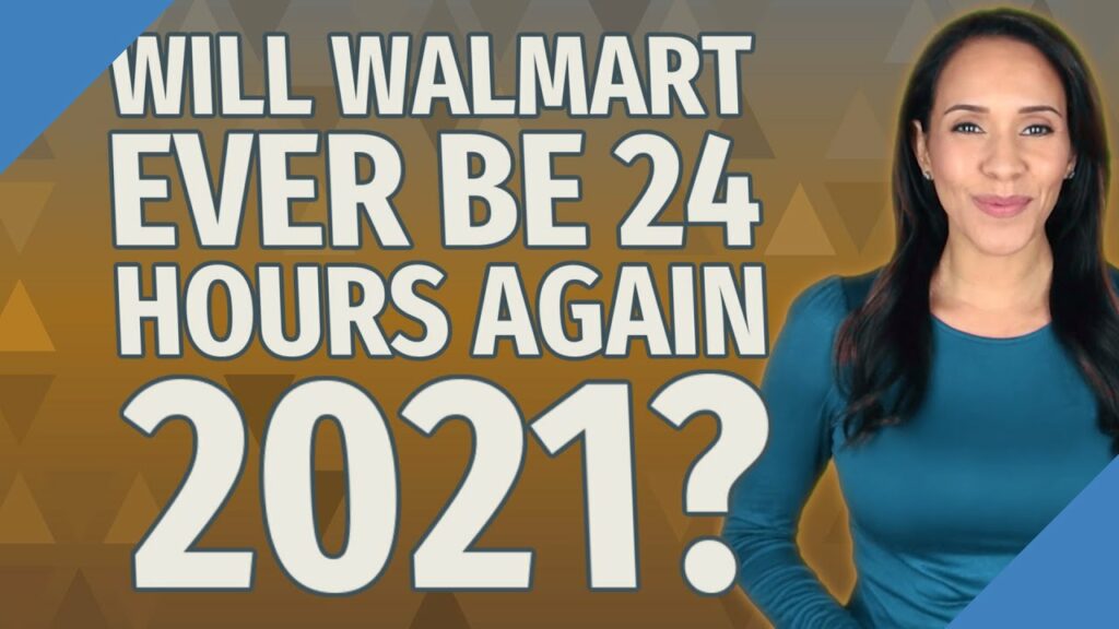 Will Walmart ever be 24 hours again 2022?